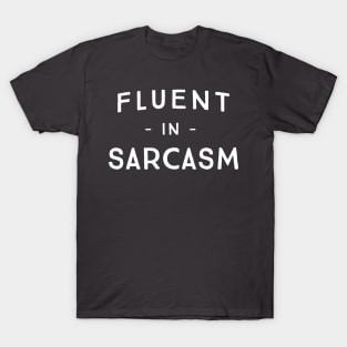 Fluent in Sarcasm T-Shirt